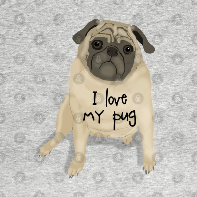 I Love My Pug by ahadden